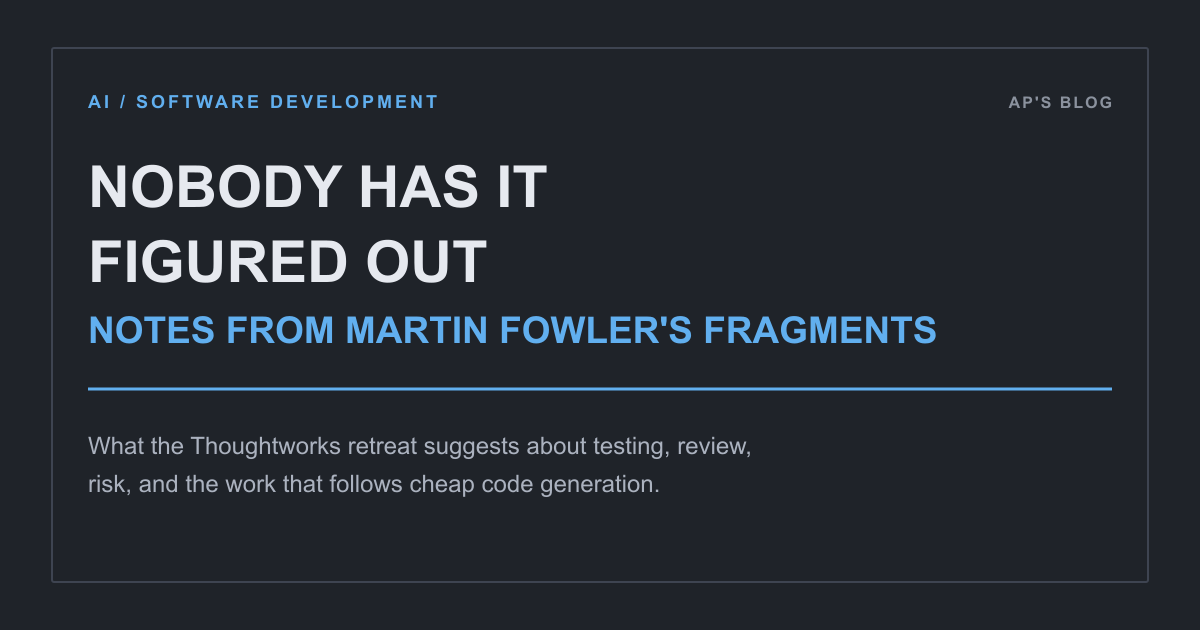 Nobody Has It Figured Out: Notes from Martin Fowler's Fragments